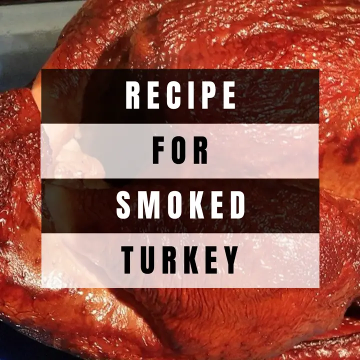 Recipe for Smoked Turkey– A Sumptuous Dish You Should Try