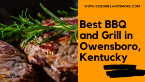 Famous and Best BBQ in Owensboro, Kentucky