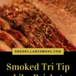 Smoked Tri Tip Like Brisket