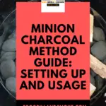 Minion Charcoal Method Guide Setting Up and Usage