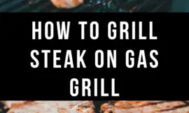How To Grill Steak On Gas Grill