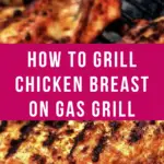 How to Grill Chicken Breast On Gas Grill