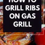 How to Grill Ribs On Gas Grill