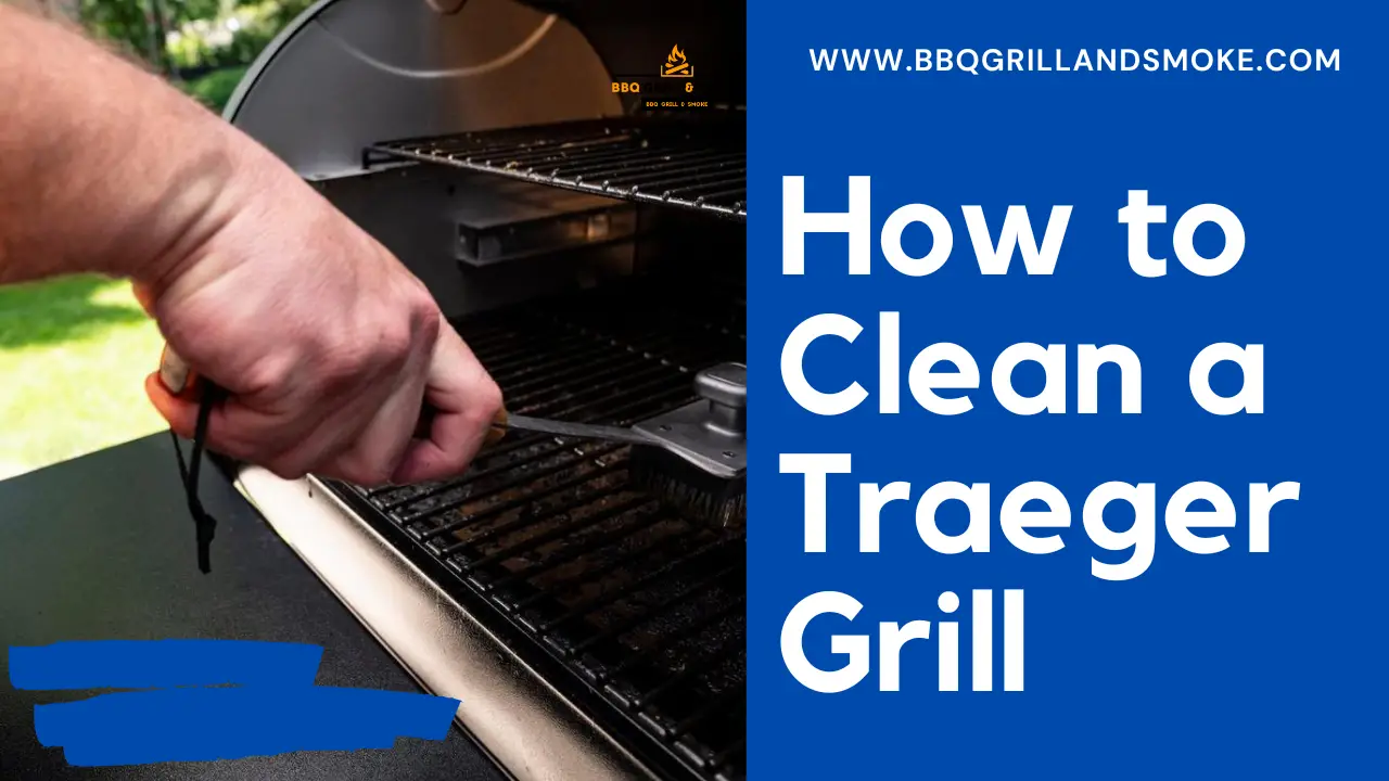 How to Clean a Traeger Grill BBQ Grill and Smoke