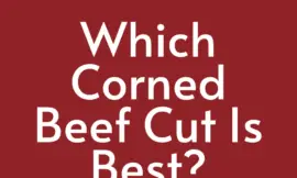 Which Corned Beef Cut Is Best?
