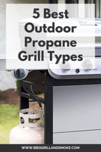 5 Best Outdoor Propane Grill Types