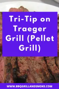 Tri-Tip on Traeger Grill (Pellet Grill)
