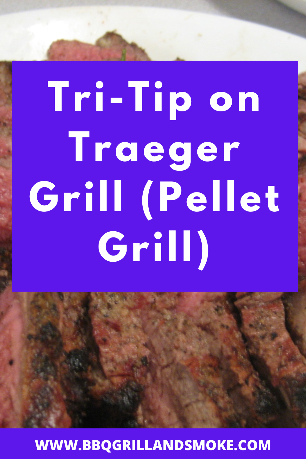 Tri-Tip on Traeger Grill (Pellet Grill) - BBQ Grill and Smoke