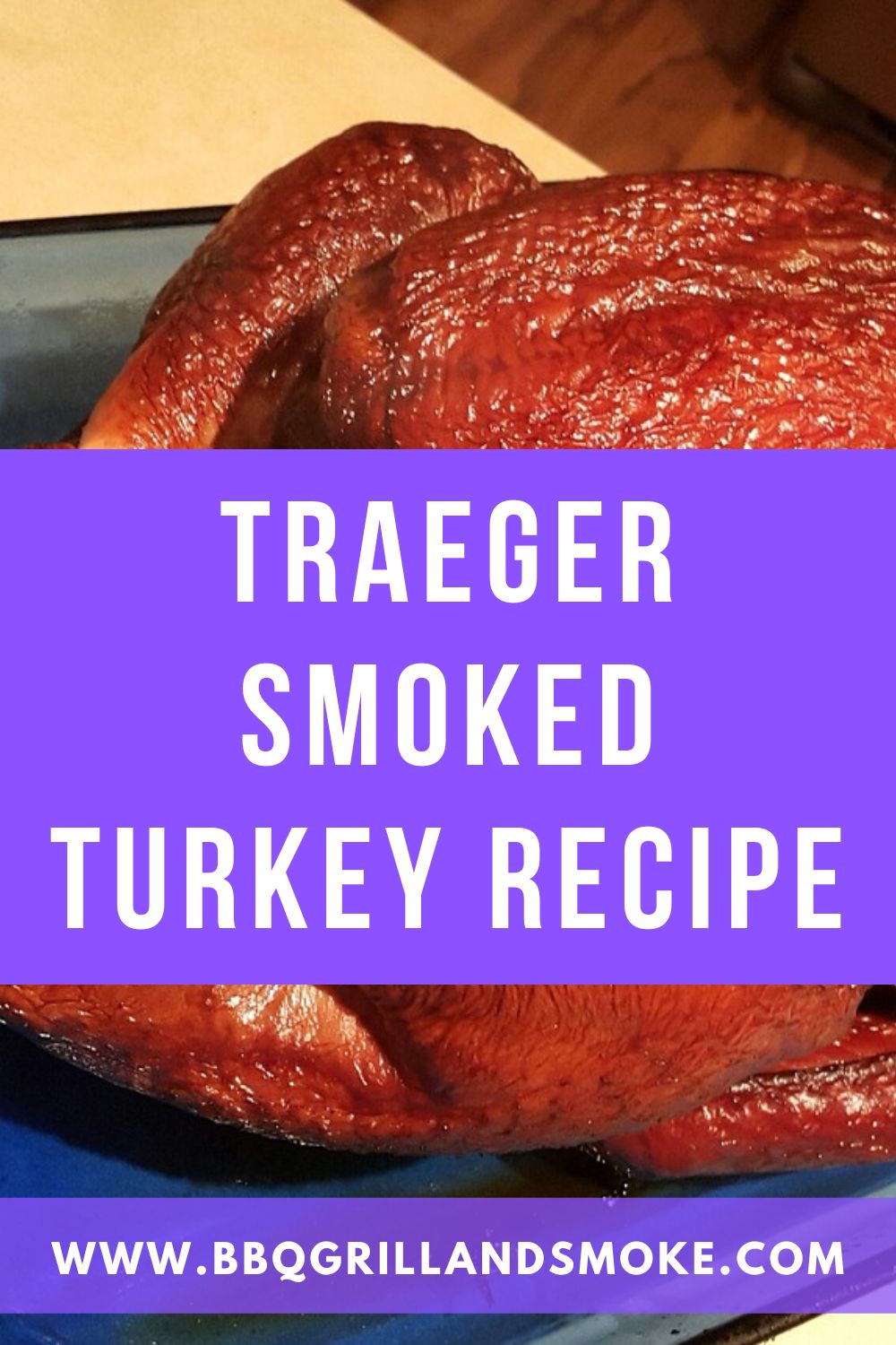 Traeger Smoked Turkey Recipe Bbq Grill And Smoke