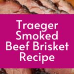 Traeger Smoked Beef Brisket Recipe