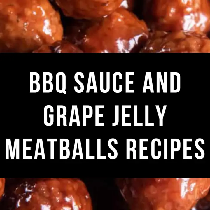 BBQ Sauce and Grape Jelly Meatballs Recipes