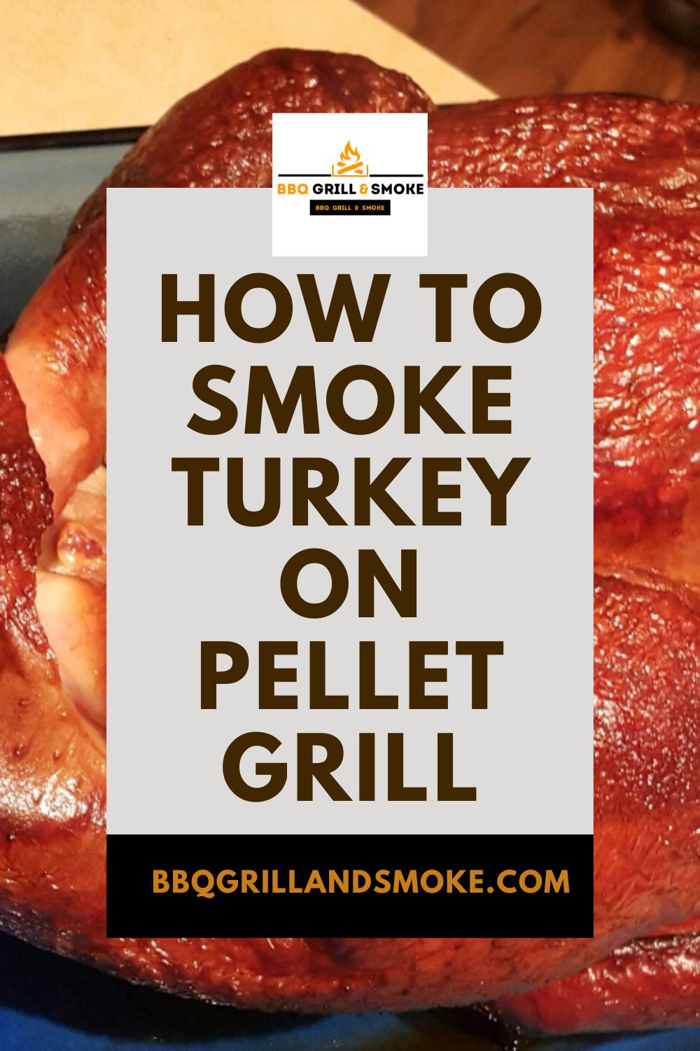 How to Smoke Turkey on Pellet Grill - BBQ Grill and Smoke