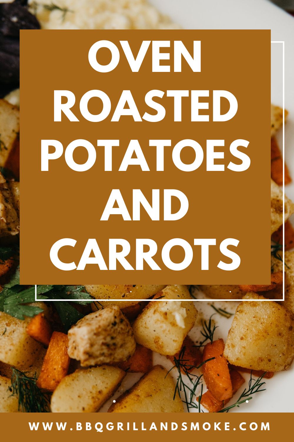 Oven Roasted Potatoes and Carrots Recipe - BBQ Grill and Smoke