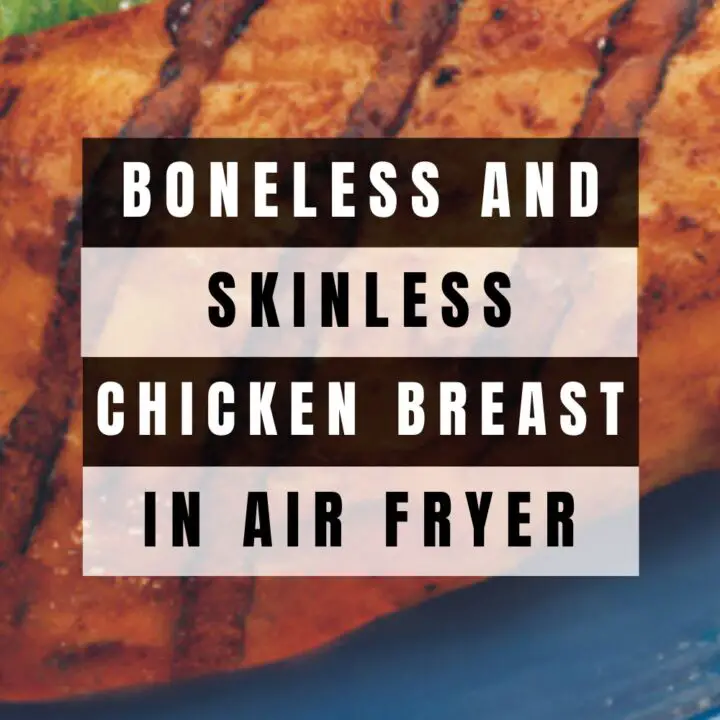 Boneless Skinless Chicken Breast in an Air Fryer