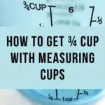 How to Get ¾ Cup with Measuring Cups