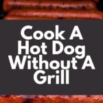 Cook A Hot Dog Without A Grill