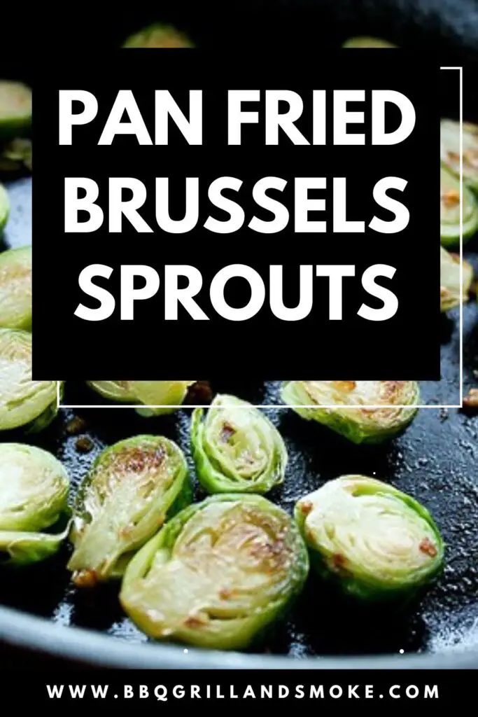 Pan Fried Brussels Sprouts