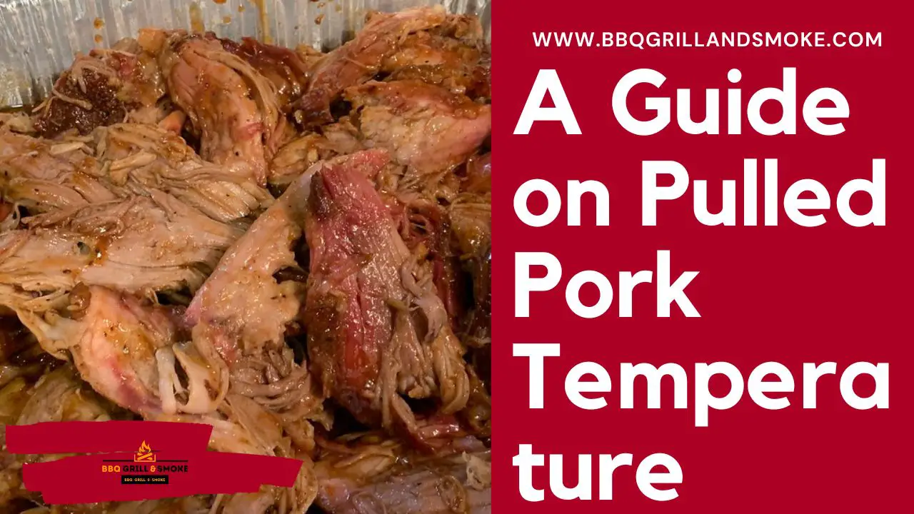 A Guide On Pulled Pork Temperature Bbq Grill And Smoke