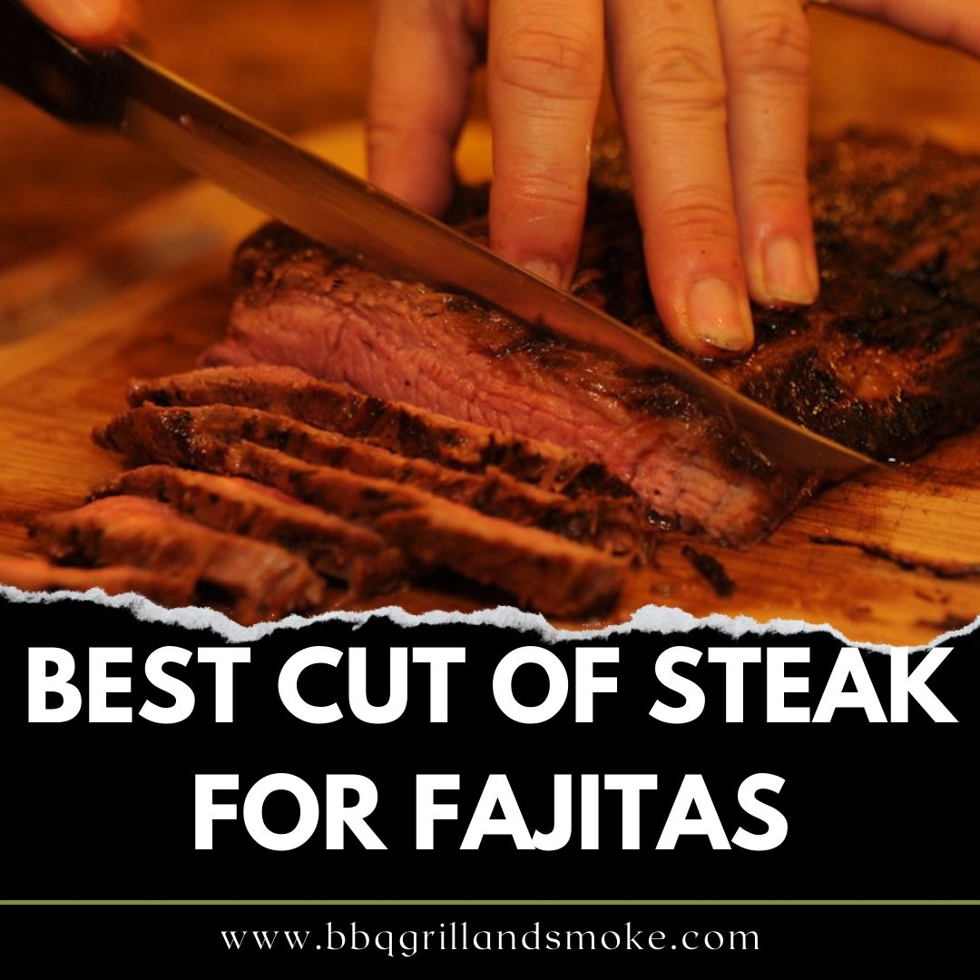 A Guide on the Best Cut of Steak for Fajitas BBQ Grill and Smoke