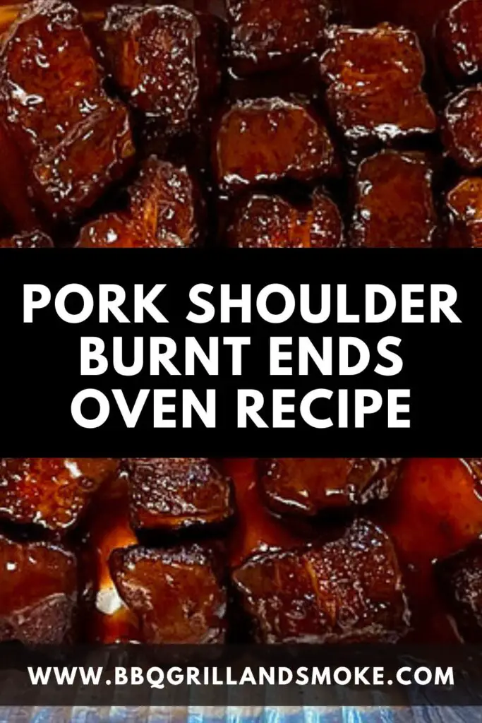 Pork Shoulder Burnt Ends Oven Recipe