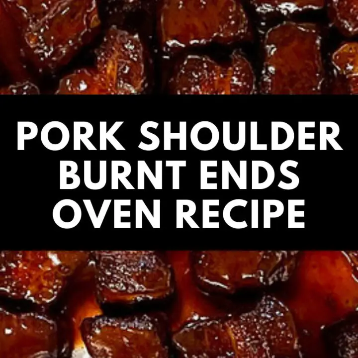 Pork Shoulder Burnt Ends Oven Recipe