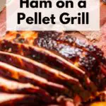 Smoking Ham on a Pellet Grill