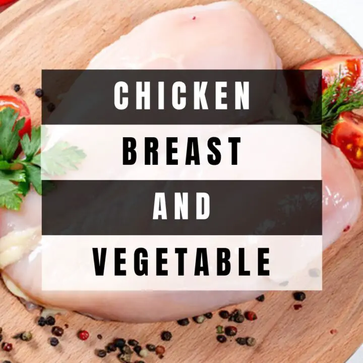 Chicken Breast and Vegetable Recipe