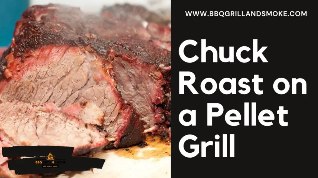 Chuck Roast on a Pellet Grill BBQ Grill and Smoke