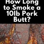 How Long to Smoke a 10Ib Pork Butt
