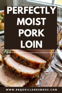 Perfectly Moist Pork Loin